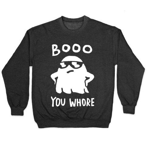 Boo You Whore Ghost Pullover