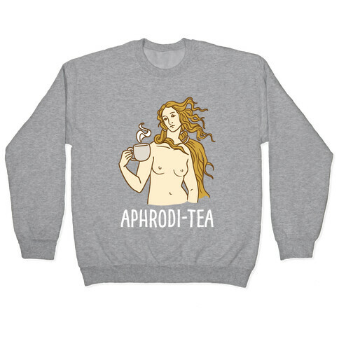 Aphrodi-tea Pullover