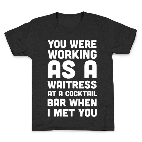 You Were Working as a Waitress at a Cocktail Bar (1 of 2 pair) Kids T-Shirt