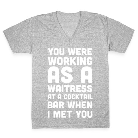 You Were Working as a Waitress at a Cocktail Bar (1 of 2 pair) V-Neck Tee Shirt