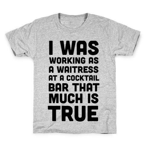 I Was Working as a Waitress at a Cocktail Bar (1 of 2 pair) Kids T-Shirt