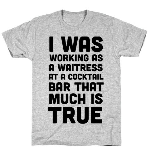 I Was Working as a Waitress at a Cocktail Bar (1 of 2 pair) T-Shirt