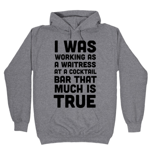 I Was Working as a Waitress at a Cocktail Bar (1 of 2 pair) Hooded Sweatshirt