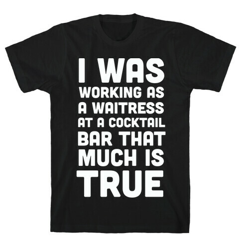 I Was Working as a Waitress at a Cocktail Bar (1 of 2 pair) T-Shirt