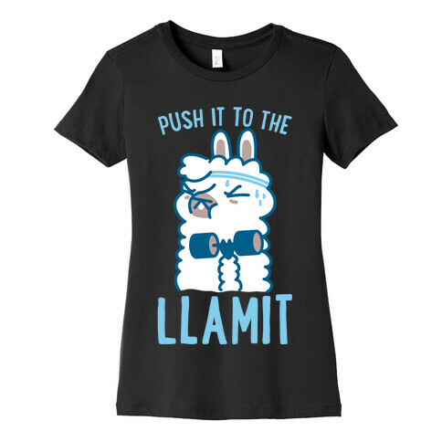 Push it to the Llamit Womens T-Shirt