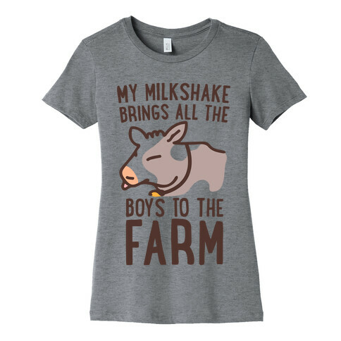 My Milkshake Brings All the Boys to the Farm Womens T-Shirt