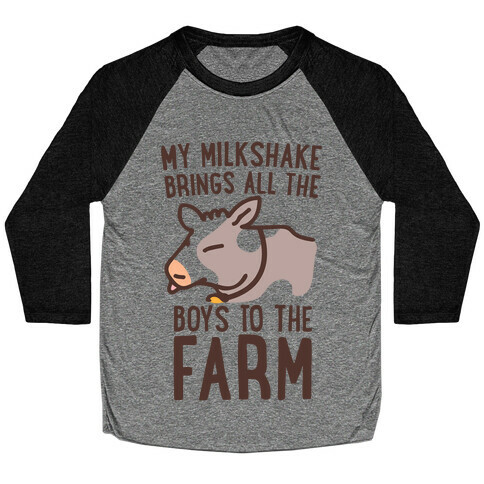 My Milkshake Brings All the Boys to the Farm Baseball Tee