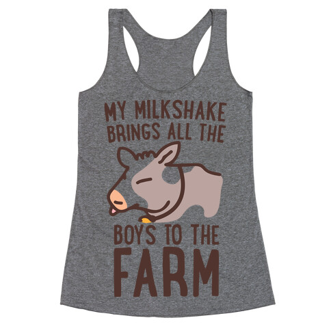 My Milkshake Brings All the Boys to the Farm Racerback Tank Top