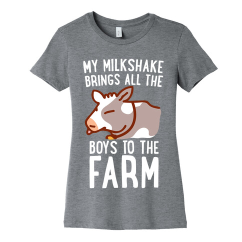 My Milkshake Brings All the Boys to the Farm Womens T-Shirt