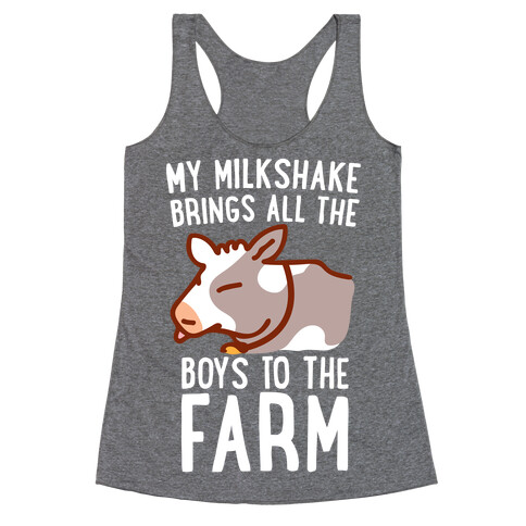 My Milkshake Brings All the Boys to the Farm Racerback Tank Top