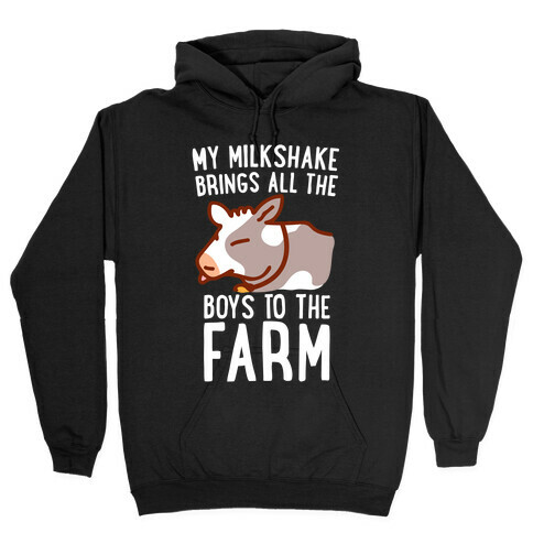 My Milkshake Brings All the Boys to the Farm Hooded Sweatshirt