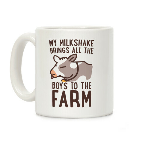 My Milkshake Brings All the Boys to the Farm Coffee Mug