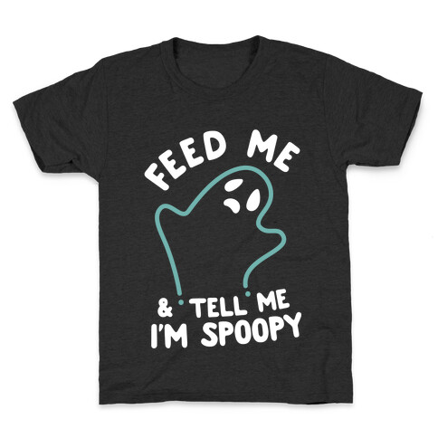 Feed Me and Tell Me I'm Spoopy Kids T-Shirt