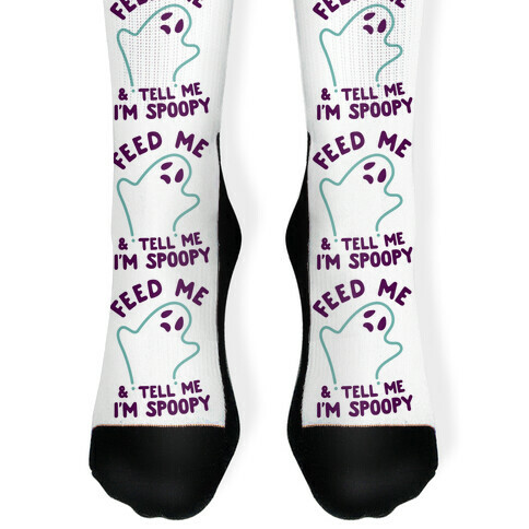 Feed Me and Tell Me I'm Spoopy Sock