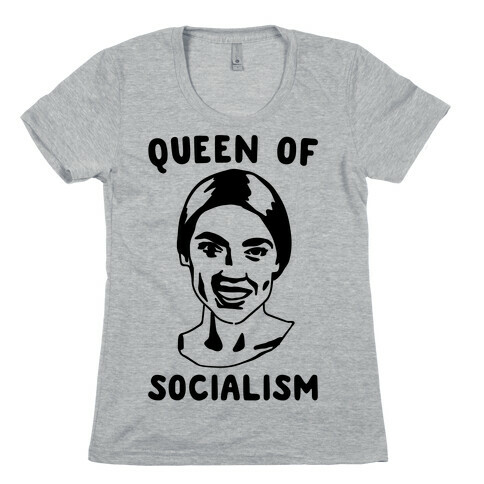 Queen of Socialism Alexandria Ocasio-Cortez Womens T-Shirt