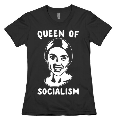 Queen of Socialism Alexandria Ocasio Cortez White Print Womens T-Shirt