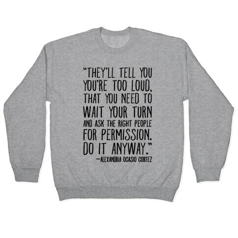 Do It Anyway Alexandria Ocasio-Cortez Quote  Pullover