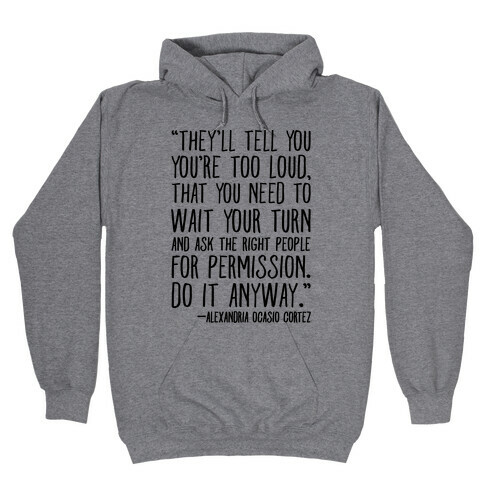 Do It Anyway Alexandria Ocasio-Cortez Quote  Hooded Sweatshirt