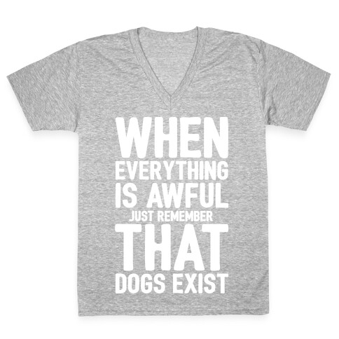 Remember That Dogs Exist White Print V-Neck Tee Shirt