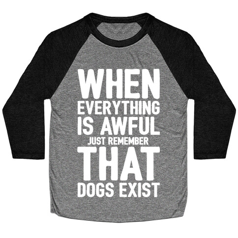 Remember That Dogs Exist White Print Baseball Tee