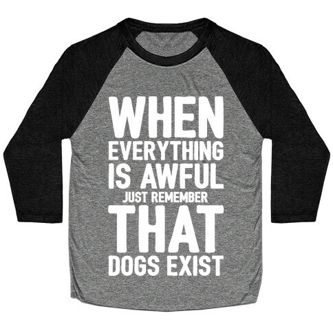 Remember That Dogs Exist White Print Baseball Tee