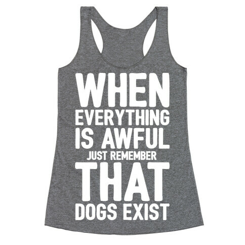 Remember That Dogs Exist White Print Racerback Tank Top