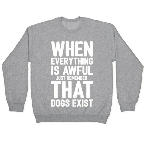 Remember That Dogs Exist White Print Pullover