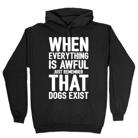 Remember That Dogs Exist White Print Hooded Sweatshirt