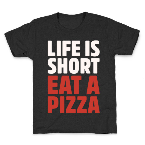 Life Is Short Eat A Pizza White Print Kids T-Shirt