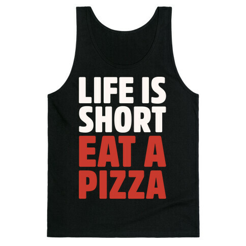 Life Is Short Eat A Pizza White Print Tank Top