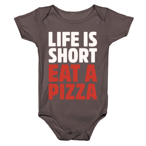 Life Is Short Eat A Pizza White Print Baby One-Piece