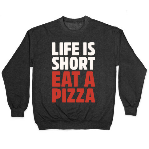 Life Is Short Eat A Pizza White Print Pullover