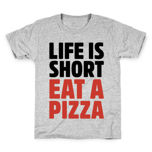 Life Is Short Eat A Pizza Kids T-Shirt