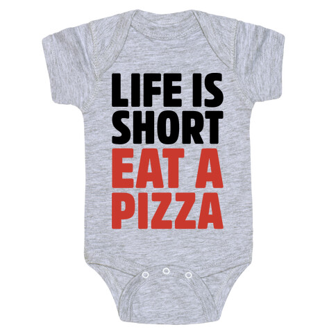 Life Is Short Eat A Pizza Baby One-Piece