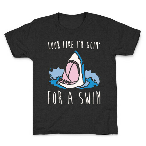 Look Like I'm Goin' For A Swim Shark Parody White Print Kids T-Shirt