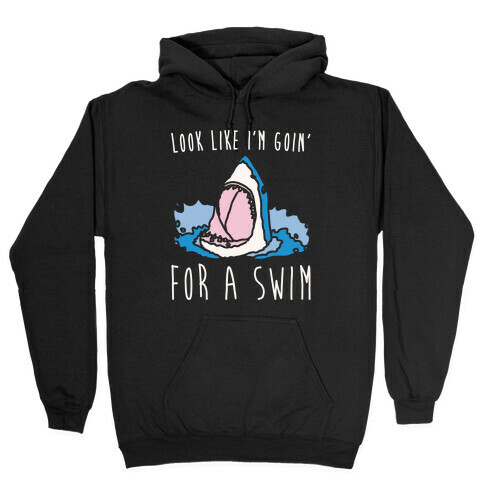 Look Like I'm Goin' For A Swim Shark Parody White Print Hooded Sweatshirt