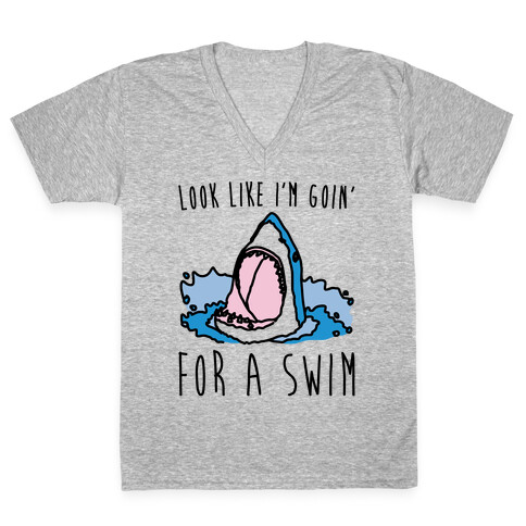 Look Like I'm Goin' For A Swim Shark Parody V-Neck Tee Shirt