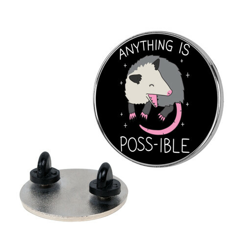 Anything Is Poss-ible Opossum Pin