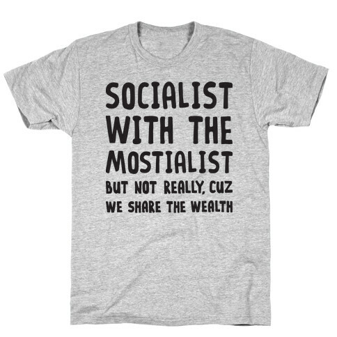 Socialist With The Mostialist T-Shirt