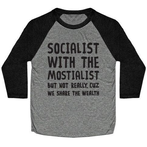 Socialist With The Mostialist Baseball Tee