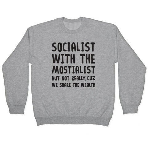 Socialist With The Mostialist Pullover