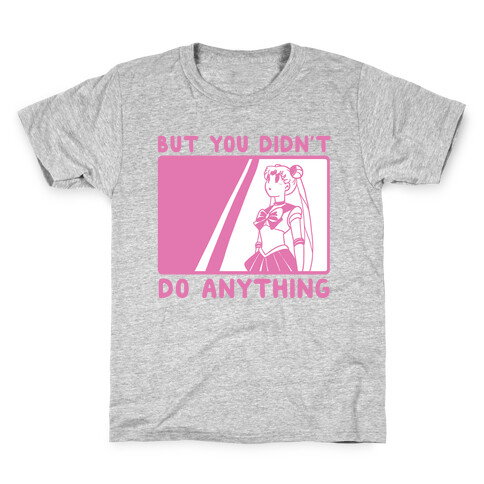 But You Didn't Do Anything - Sailor Moon (1 of 2 pair)  Kids T-Shirt