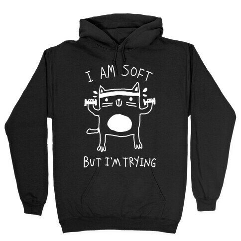 I'm Soft But I'm Trying Gym Cat Hooded Sweatshirt