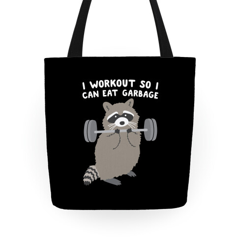 I Workout So I Can Eat Garbage Raccoon Tote