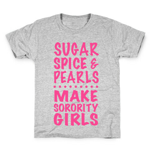 Sugar Spice And Pearls Make Sorority Girls Kids T-Shirt