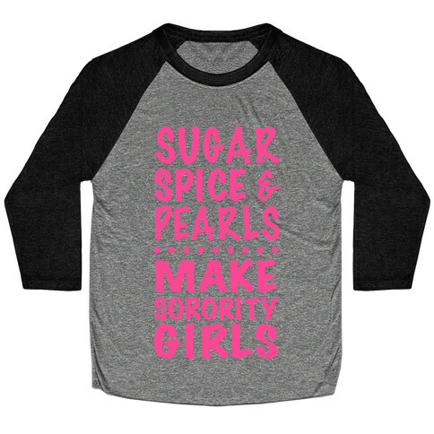 Sugar Spice And Pearls Make Sorority Girls Baseball Tee