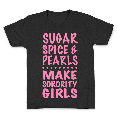 Sugar Spice And Pearls Make Sorority Girls Kids T-Shirt