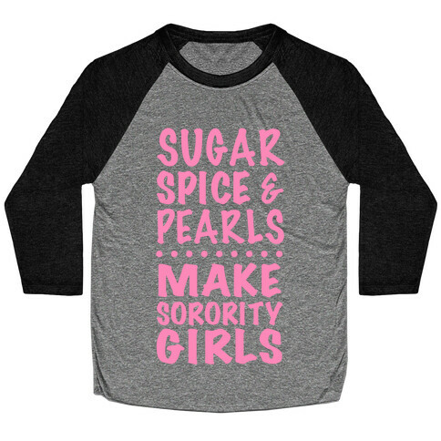 Sugar Spice And Pearls Make Sorority Girls Baseball Tee