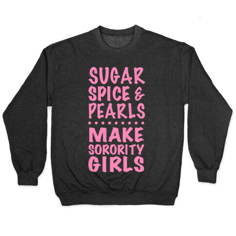 Sugar Spice And Pearls Make Sorority Girls Pullover