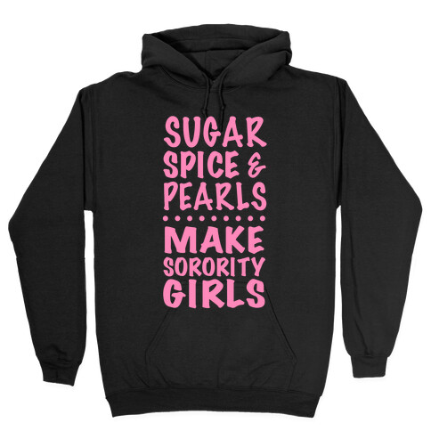 Sugar Spice And Pearls Make Sorority Girls Hooded Sweatshirt